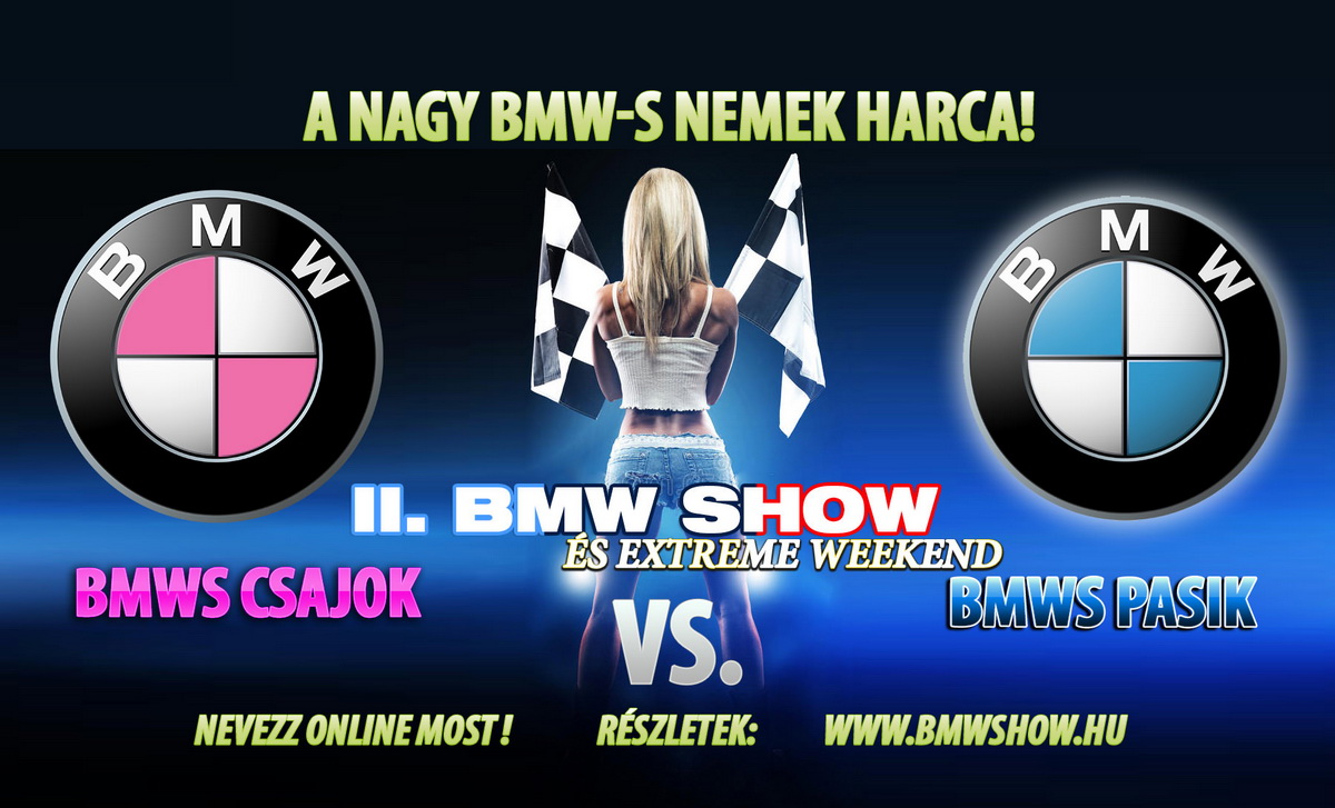 A nagy BMW-s nemek harca a II. BMW Show és extreme weekend-en!